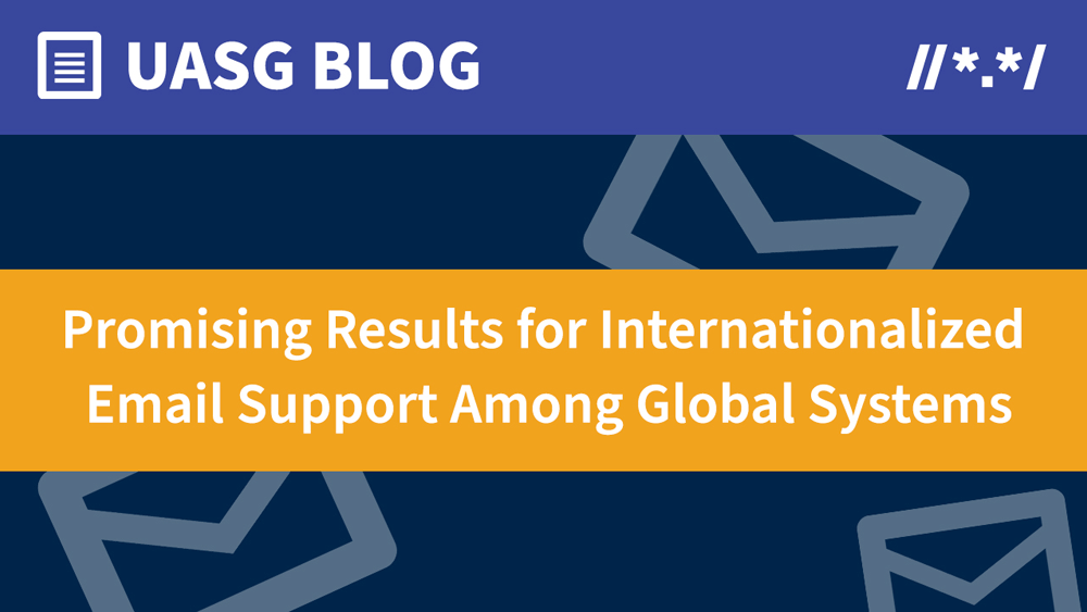 UASG Finds Promising Results for Internationalized Email Support Among Global Systems