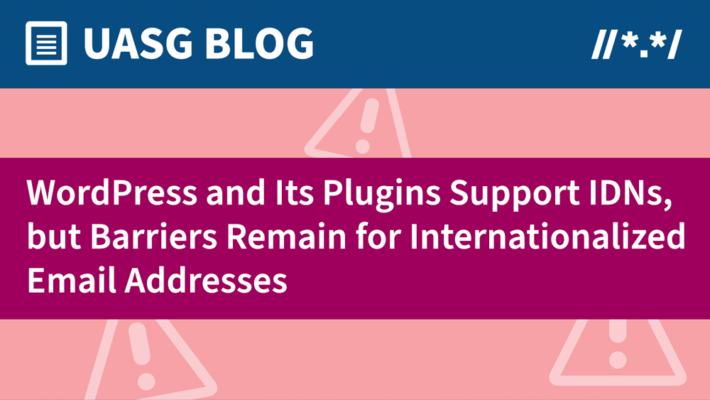 WordPress and Its Plugins Support Internationalized Domain Names, but Barriers Remain for Internationalized Email Addresses